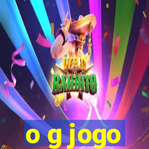 o g jogo